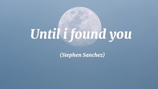 Stephen Sanchez​ -​ Until i found you​ (Lyrics)​ chords