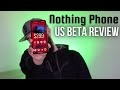 Nothing Phone (1) US Beta Review: An Incredible Deal