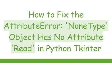 How to Fix the AttributeError: 