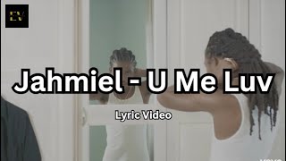 Jahmiel - U Me Luv [2017] (Lyric Video)