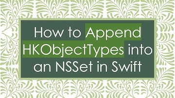 How to Append HKObjectTypes into an NSSet in Swift