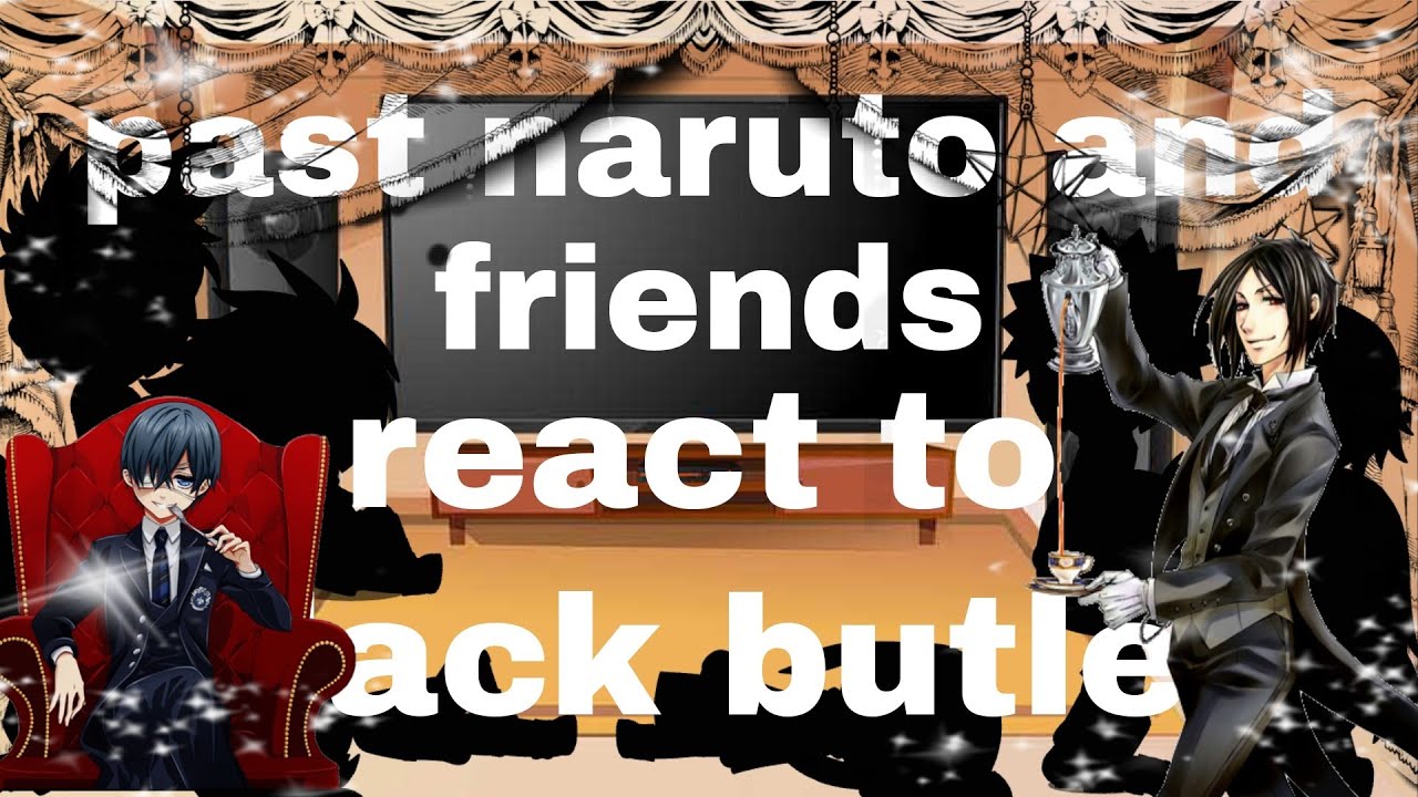 Personagens d naruto react Black butler