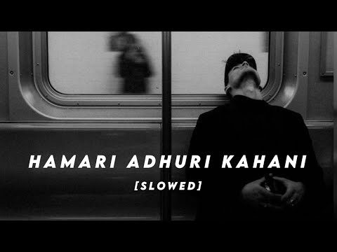 Hamari Adhuri Kahani (slowed)   / @3mvibes