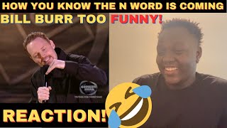 Bill Burr How you know the N word is coming REACTION!