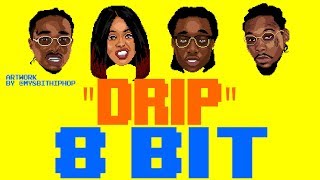 Drip [8 Bit Tribute to Cardi B feat. Migos] - 8 Bit Universe