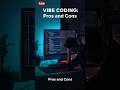 Vibe Coding Pros and Cons