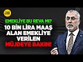 Emeklye bu reva mi 10 bn lra maa alan emeklye verlen mjdeye bakin