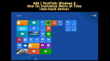 #08 | TechTalk: Windows 8 "How To" Customize Metro UI/Start Menu Tiles (non-touch device)