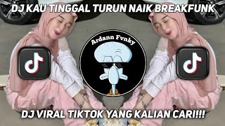 Download lagu DJ KAU TINGGAL TURUN NAIK BREAKFUNK VIRAL TIKTOK TERBARU 2024!!!