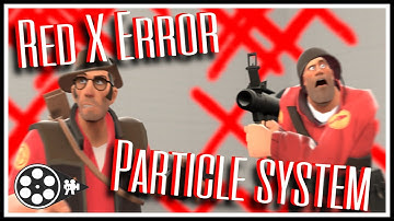 SFM Tutorial #4: Red X Error Particle System