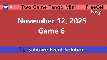 Two Game Tango Mini Game #6 | November 12, 2025 Event | FreeCell Easy
