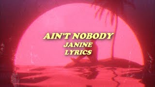 ain&#39;t nobody // janine (lyrics)