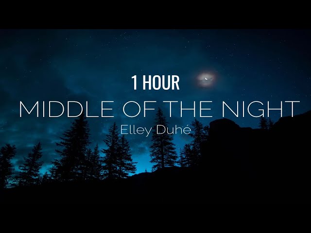 [1 HOUR] Elley Duhé - Middle of the Night (Lyrics) class=
