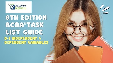 Independent, Dependent, Extraneous Variables | 6th ed. BCBA® Task List Guide D1 | ABA Exam Review
