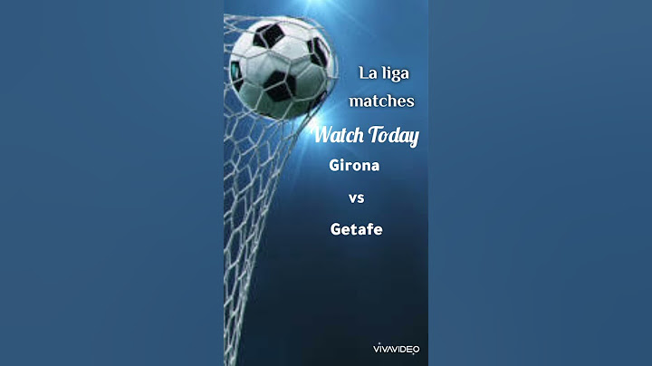 Girona vs Getafe           Matchday 2 of 38 notice