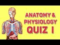 Anatomy and Physiology Quiz ( Part 1 )