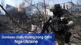 Donbass trở thành chiến trường trọng điểm trong xung đột Nga-Ukraine