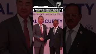 NSA Doval welcomes Chinese FM Wang Yi, at the 16th BRICS National Security Advisers' Meeting