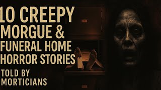 10 Creepy Morgue & Funeral Home Horror Stories | Told by Morticians (Part 1)