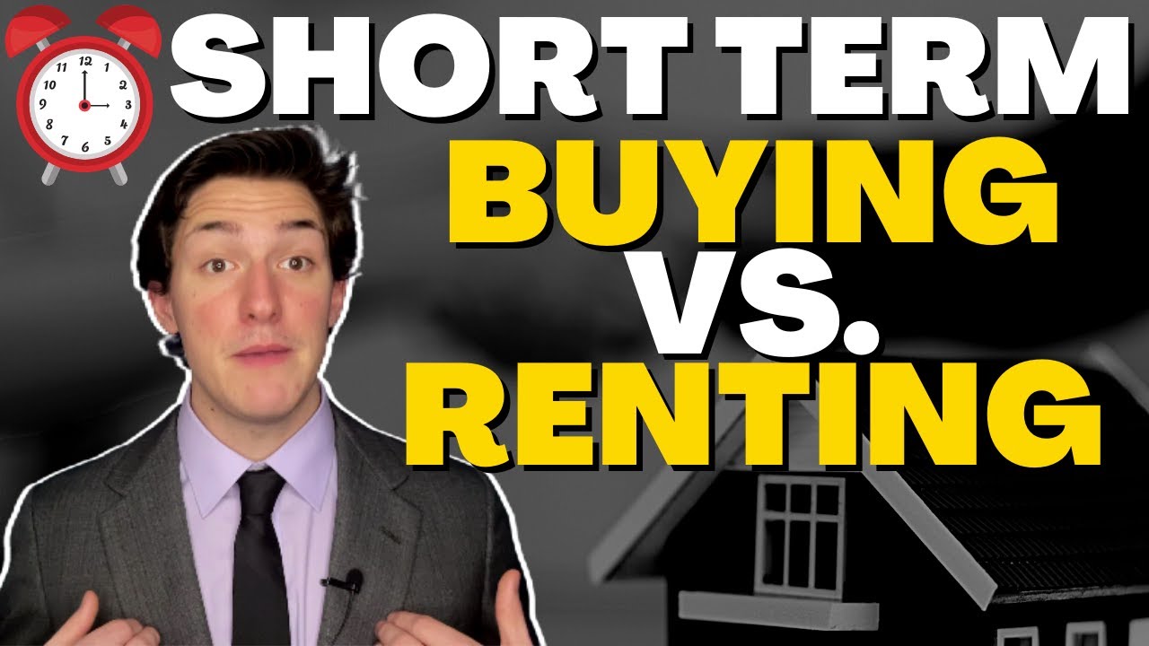 Short Term Buying Vs. Renting