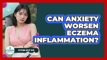 Can Anxiety Worsen Eczema Inflammation? - Eczema Help Hub