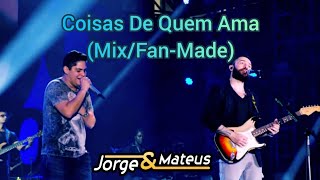 Jorge e Mateus - Coisas De Quem Ama (Mix/Fan-Made)