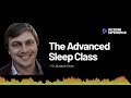 The advanced sleep class with dr benjamin smarr