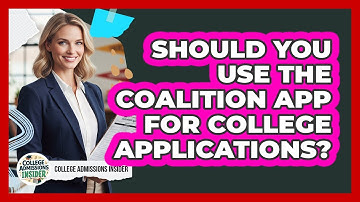 Should You Use The Coalition App For College Applications? - College Admissions Insider
