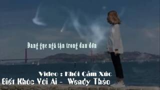 Biết khóc với ai -wendy thảo (khỏi cảm xúc ♥)