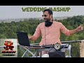 THE WEDDING MASHUP || NON STOP HINDI PUNJABI WEDDING SONGS MASHUP || DJ RASH || WEDDING SONGS ||