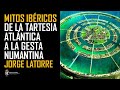 Grandes Mitos Históricos Ibéricos: de la Atlántida Tartésica a la Gesta de Numancia. Jorge Latorre