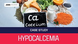 Case Study to Ponder: Hypocalcemia