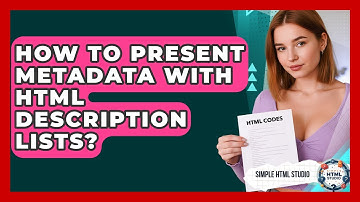 How To Present Metadata With HTML Description Lists? - Simple HTML Studio