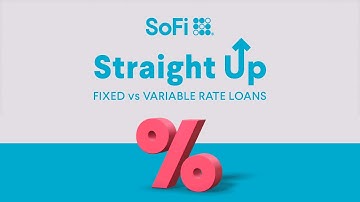 Fixed vs Variable Rates Explained | SoFi