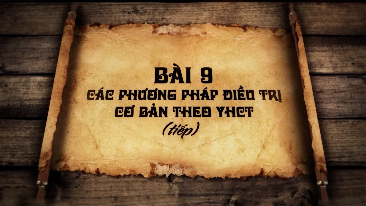 Outline Video Buổi 9 Các phương pháp điều trị trong YHCT
