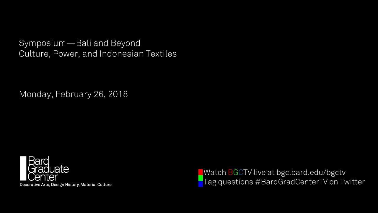 Symposium—Bali and Beyond: Culture, Power, and Indonesian Textiles (Welcome)
