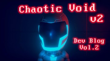 Chaotic Void Stream Dev Blog Vol. 2 "Unity 6 & Tutorial" | Alpha Updates 0.1.4-alpha.2
