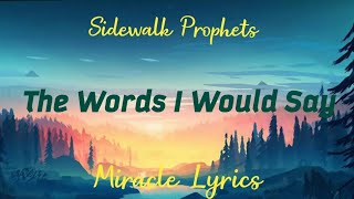 Sidewalk Prophets - The Words I Would Say (Lyrics)