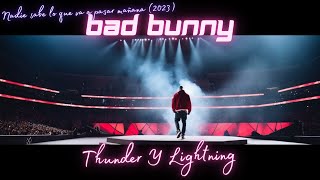 Bad Bunny - Thunder Y Lightning - Nadie sabe lo que va a pasar mañana (2023)