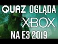 quaz ogląda E3 2019 #2: Xbox