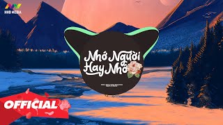 ♬ NHỚ NGƯỜI HAY NHỚ - SOFIA X KHÓI X CHÂU ĐĂNG KHOA ( MẠNH LTK REMIX )