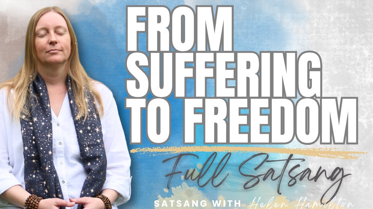 From Suffering to Freedom / Full Satsang 