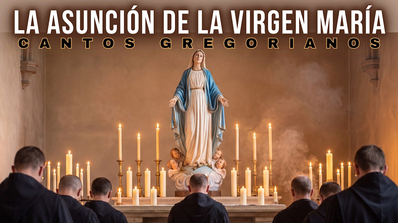 Canto Gregoriano por la Asuncion de la Virgen Maria Oracion Catolica