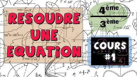 Résoudre une équation #1 : quatrième/troisième