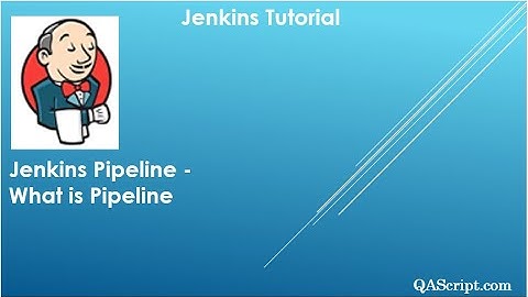 Jenkins Pipeline - What is Pipeline