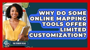 Why Do Some Online Mapping Tools Offer Limited Customization? - The Student Atlas