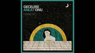 Furkan Olgaç - Gecelere Anlat Onu