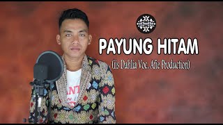 PAYUNG HITAM ( iis Dahlia ) Musik Dangdut Cover Afie Production