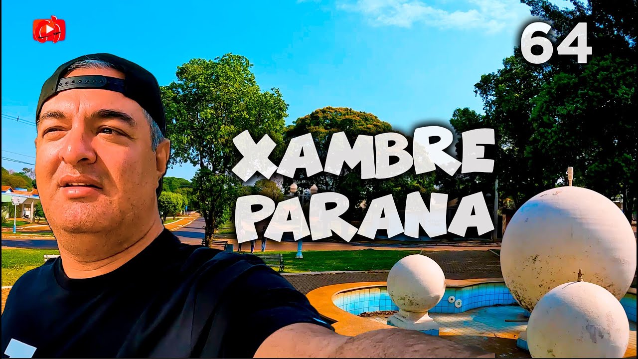 Descobrindo XAMBRE uma cidade diferente | Paraná  [64º]