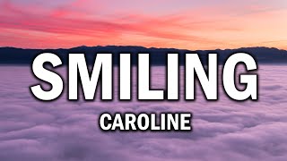 CAROLINE – Smiling (Lyrics)   